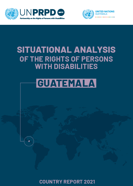 Situational Analysis of the rights of persons with disabilities in Guatemala. Country Report