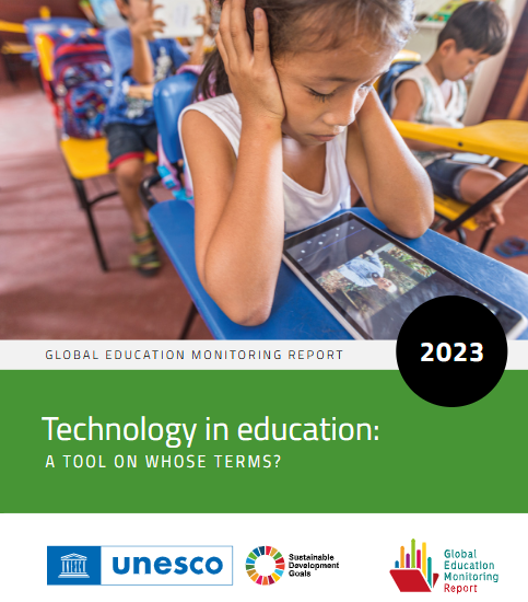 Global education monitoring report, 2023: technology in education: a tool on whose terms?