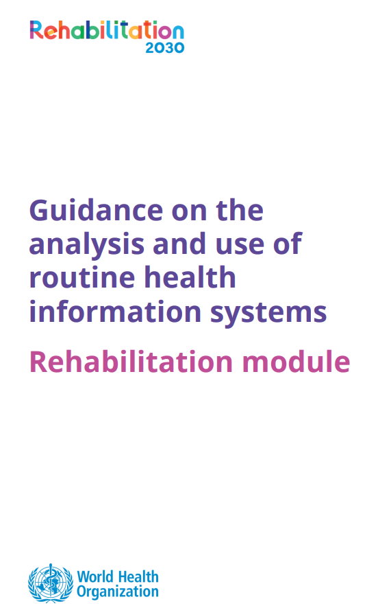 Guidance on the analysis and use of routine health information systems: rehabilitation module