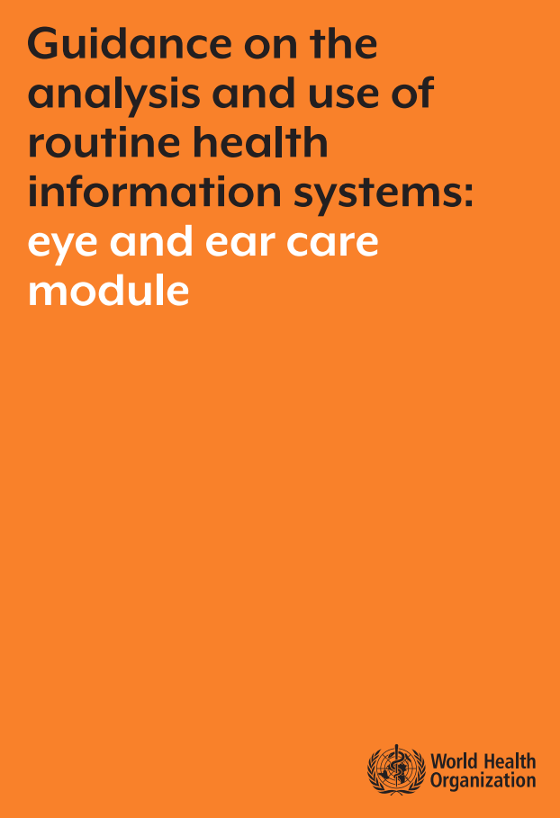 Guidance on the analysis and use of routine health information systems: eye and ear care module