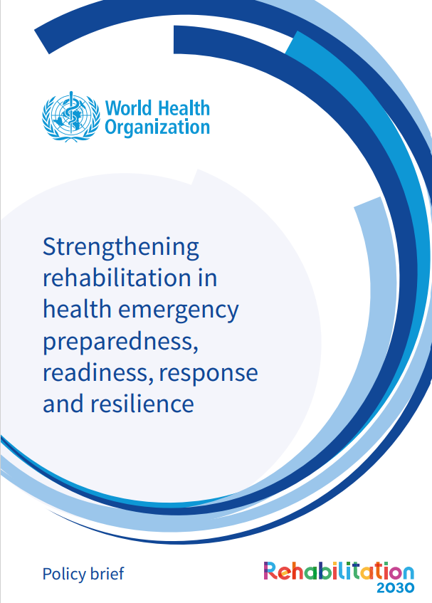 Strengthening rehabilitation in health emergency preparedness, readiness, response and resilience: policy brief